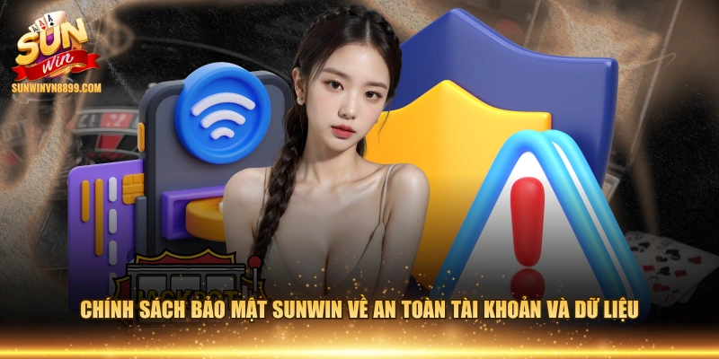 Chính sách bảo mật SUNWIN về an toàn tài khoản và dữ liệu