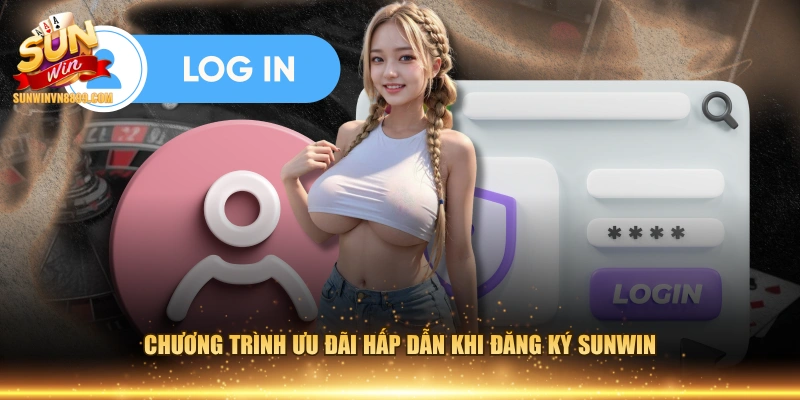 Chương trình ưu đãi hấp dẫn khi đăng ký SUNWIN