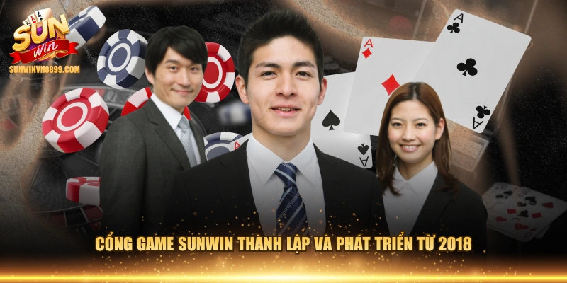 Cổng game SUNWIN thành lập và phát triển từ 2018