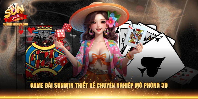 Game bài SUNWIN thiết kế chuyên nghiệp mô phỏng 3D