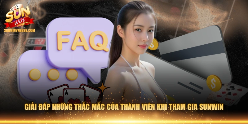 Giải đáp những thắc mắc của thành viên khi tham gia SUNWIN