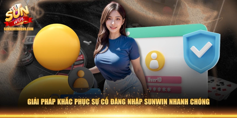 Giải pháp khắc phục sự cố đăng nhập SUNWIN nhanh chóng