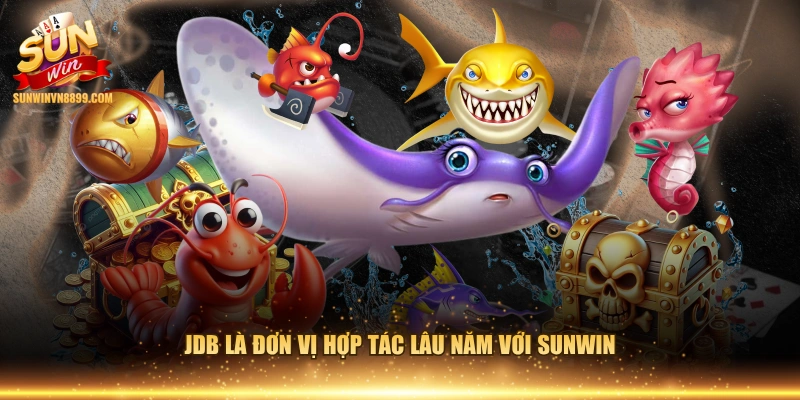 JDB là đơn vị hợp tác lâu năm với SUNWIN