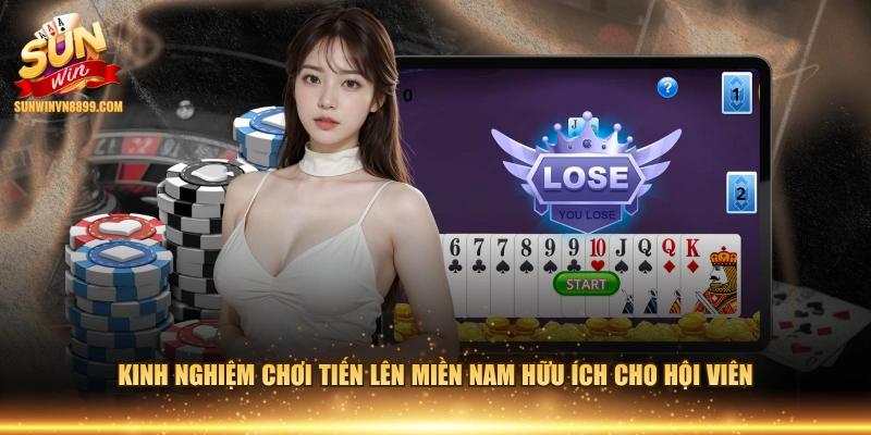 Kinh nghiệm chơi Tiến lên miền Nam hữu ích cho hội viên