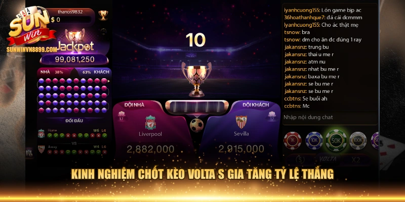 Kinh nghiệm chốt kèo Volta S gia tăng tỷ lệ thắng