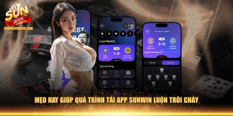Mẹo hay giúp quá trình tải app SUNWIN luôn trôi chảy