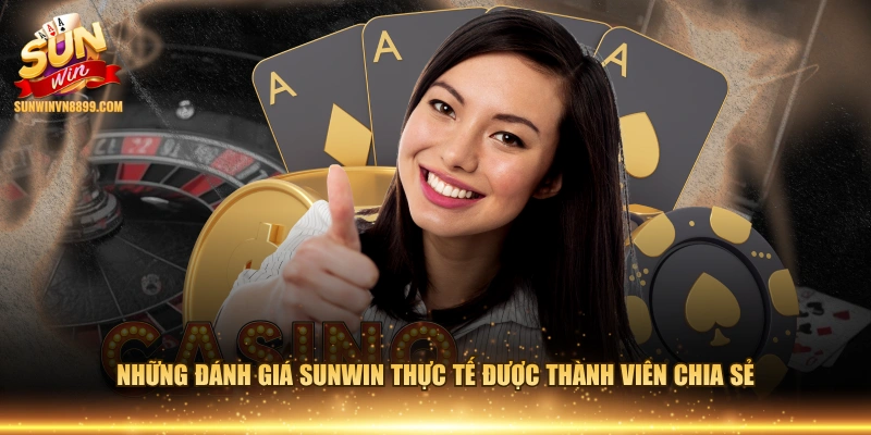 Những đánh giá SUNWIN thực tế được thành viên chia sẻ