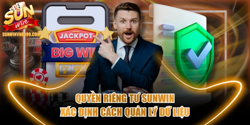 Quyền riêng tư SUNWIN xác định cách dùng dữ liệu cá nhân