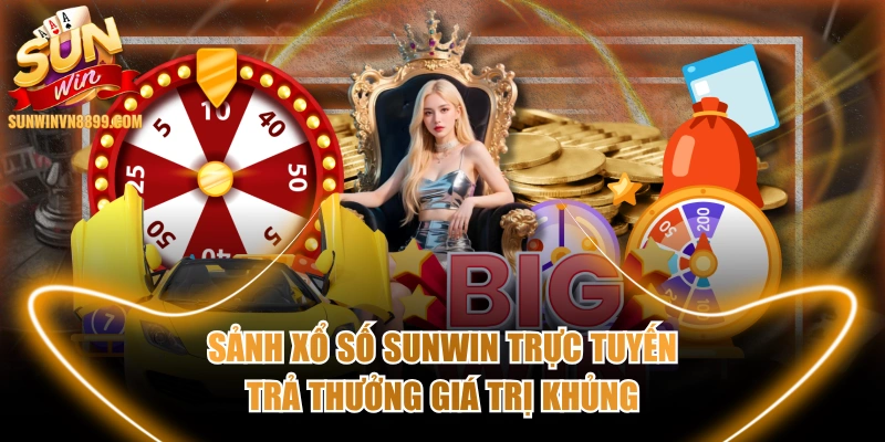 Sảnh Xổ Số SUNWIN Trực Tuyến Trả Thưởng Giá Trị Khủng