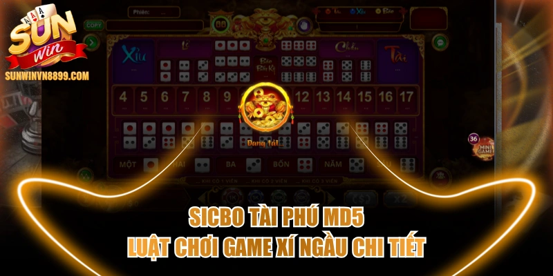 Sicbo Tài Phú MD5 - Luật Chơi Game Xí Ngầu Chi Tiết