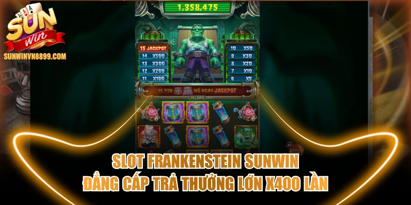 Slot Frankenstein SUNWIN Đẳng Cấp Trả Thưởng Lớn x400 Lần