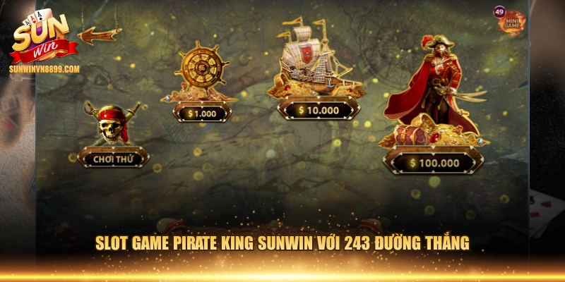 Slot game Pirate King SUNWIN với 243 đường thắng