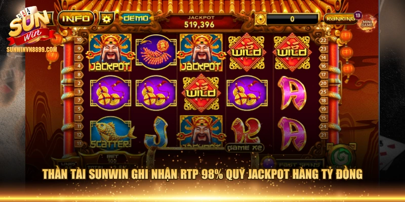 Thần Tài SUNWIN ghi nhận RTP 98% quỹ Jackpot hàng tỷ đồng